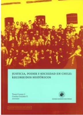 JUSTICIA PODER Y SOCIEDAD EN CHILE RECORRIDOS HISTORICOS   9789563140187