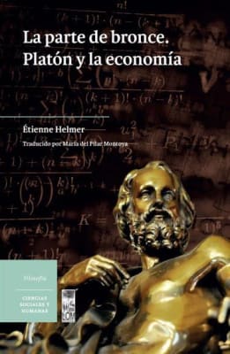 LA PARTE DEL BRONCE PLATON Y LA ECONOMIA   9789560013958