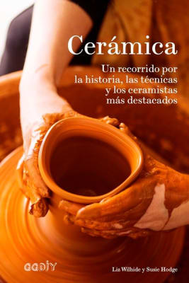 CERAMICA - RECORRIDO POR LA HISTORIA TECNICAS Y CERAMISTAS MAS DESTACADOS   9788425230936