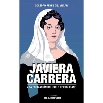 JAVIERA CARRERA Y LA FORMACION DEL CHILE   9789569986697