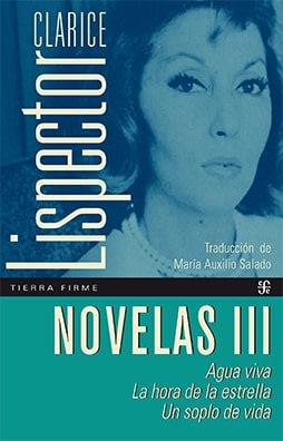NOVELAS III. AGUA VIVA, LA HORA DE LA ESTRELLA, UN SOPLO DE VIDA