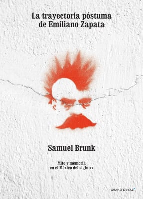 LA TRAYECTORIA POSTUMA DE EMILIANO ZAPAT