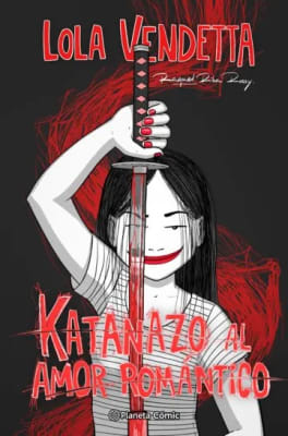LOLA VENDETTA. KATANAZO AL AMOR ROMANTIC