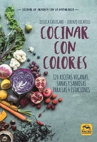 COCINAR CON COLORES - 120 RECETAS VEGANA