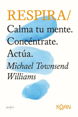 RESPIRA: CALMA TU MENTE. CONCENTRATE. ACTUA
