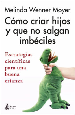 COMO CRIAR HIJOS Y QUE NO SALGAN IMBECIL