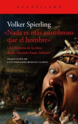 NADA ES MAS ASOMBROSO QUE EL HOMBRE. UNA HISTORIA DE LA ÉTICA DESDE SÓCRATES HASTA ADORNO