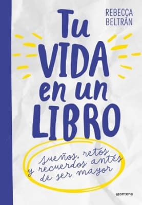 TU VIDA EN UN LIBRO. SUEÑOS RETOS Y RECUERDOS ANTES DE SER MAYOR