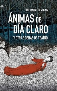 ANIMAS DE DIA CLARO. Y OTRAS OBRAS DE TE