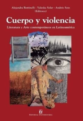 CUERPO Y VIOLENCIA. LITERATURA Y ARTE CONTEMPORANEOS EN LATINOAMERICA