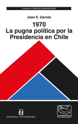 1970 LA PUGNA POLITICA POR LA PRESIDENCIA EN CHILE