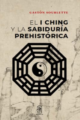 EL I CHING Y LA SABIDURIA PREHISTORICA