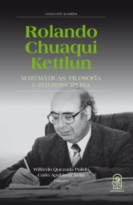 ROLANDO CHUAQUI KETTLUN. MATEMATICAS FILOSOFIA E INTERDISCIPLINA