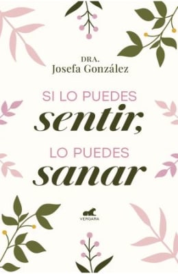 SI LO PUEDES SENTIR, LO PUEDES SANAR