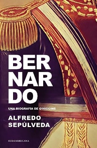 BERNARDO UNA BIOGRAFIA DE OHIGGINS