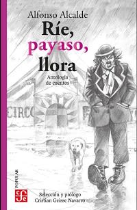 RIE, PAYASO, LLORA. ANTOLOGIA DE CUENTOS