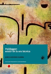 HEIDEGGER EXISTIR EN LA ERA TECNICA