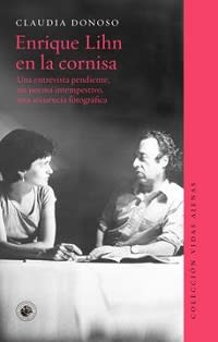 ENRIQUE LIHN EN LA CORNISA. UNA ENTREVISTA PENDIENTE, UN POEMA INTEMPESTIVO, UNA SECUENCIA