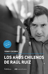LOS ANOS CHILENOS DE RAUL RUIZ