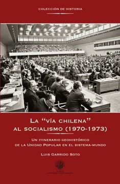 LA VIA CHILENA AL SOCIALISMO UN ITINERARIO GEOHISTORICO DE LA UNIDAD POPULAR EN EL SISTEMA-MUNDO