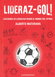 LIDERAZ GOL : LECCIONES DE LIDERAZGO DESDE EL MUNDO DEL FUTBOL