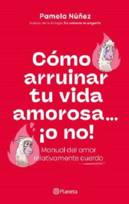 COMO ARRUINAR TU VIDA AMOROSA ¡O NO!