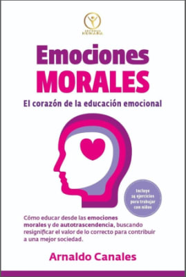 EMOCIONES MORALES. EL CORAZON DE LA EDUCACION EMOCIONAL