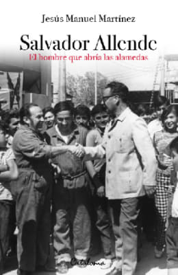 SALVADOR ALLENDE EL HOMBRE QUE ABRIA LAS