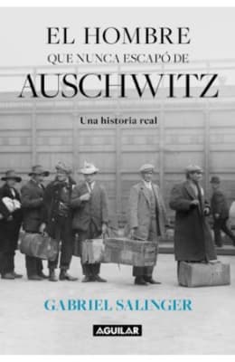 EL HOMBRE QUE NUNCA ESCAPO DE AUSCHWITZ