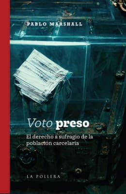 VOTO PRESO. EL DERECHO A SUFRAGIO DE LA POBLACIÓN CARCELARIA