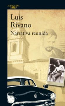 NARRATIVA REUNIDA. LUIS RIVANO