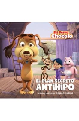 MI PERRO CHOCOLO EL PLAN SECRETO ANTIHIP