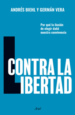 CONTRA LA LIBERTAD. POR QUE LA ILUSION D