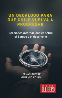 UN DECALOGO PARA QUE CHILE VUELVA A PROGRESAR