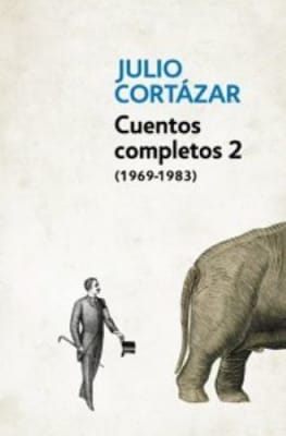 CUENTOS COMPLETOS 2 - JULIO CORTÁZAR