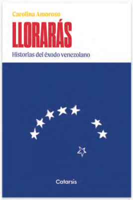 LLORARAS HISTORIAS DEL EXODO VENEZOLANO
