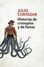 HISTORIA DE CRONOPIOS Y DE FAMAS