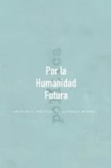 POR LA HUMANIDAD FUTURA ANTOLOGIA POLITICA DE GABRIELA MISTRAL