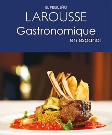 EL PEQUEÑO LAROUSSE GASTRONOMIQUE EN ESPAÑOL   97860721091001