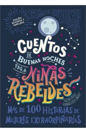 CUENTOS DE BUENAS NOCHES PARA NIÑAS REBELDES. MÁS DE CIEN HISTORIAS DE MUJERES EXTRAORDINARIAS1