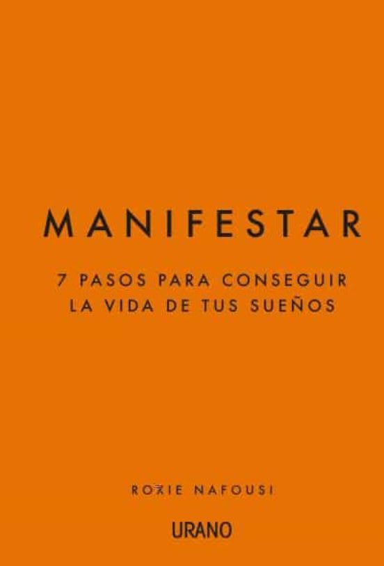 MANIFESTAR: 7 PASOS PARA CONSEGUIR LA VIDA DE TUS SUEÑOS1