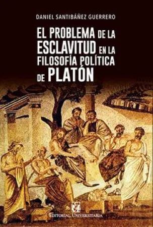 EL PROBLEMA DE LA ESCLAVITUD EN LA FILOSOFÍA POLÍTICA DE PLATÓN1