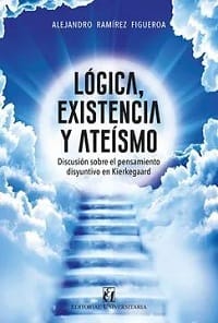 LÓGICA, EXISTENCIA Y ATEÍSMO. DISCUSIÓN SOBRE EL PENSAMIENTO DISYUNTIVO EN KIERKEGAARD1