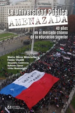 UNIVERSIDAD PUBLICA AMENAZADA: 40 AÑOS EN EL MERCADO CHILENO1