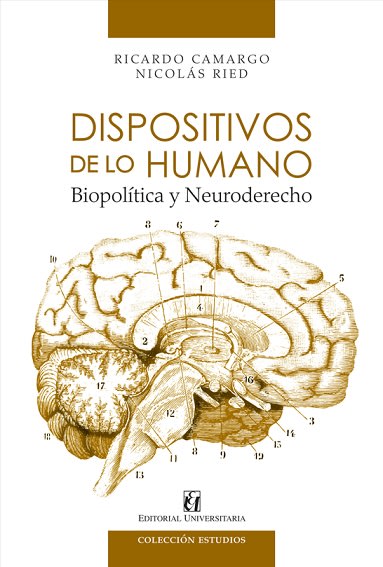 DISPOSITIVOS DE LO HUMANO. BIOPOLITICA Y NEURODERECHO1