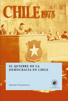 EL QUIEBRE DE LA DEMOCRACIA EN CHILE1