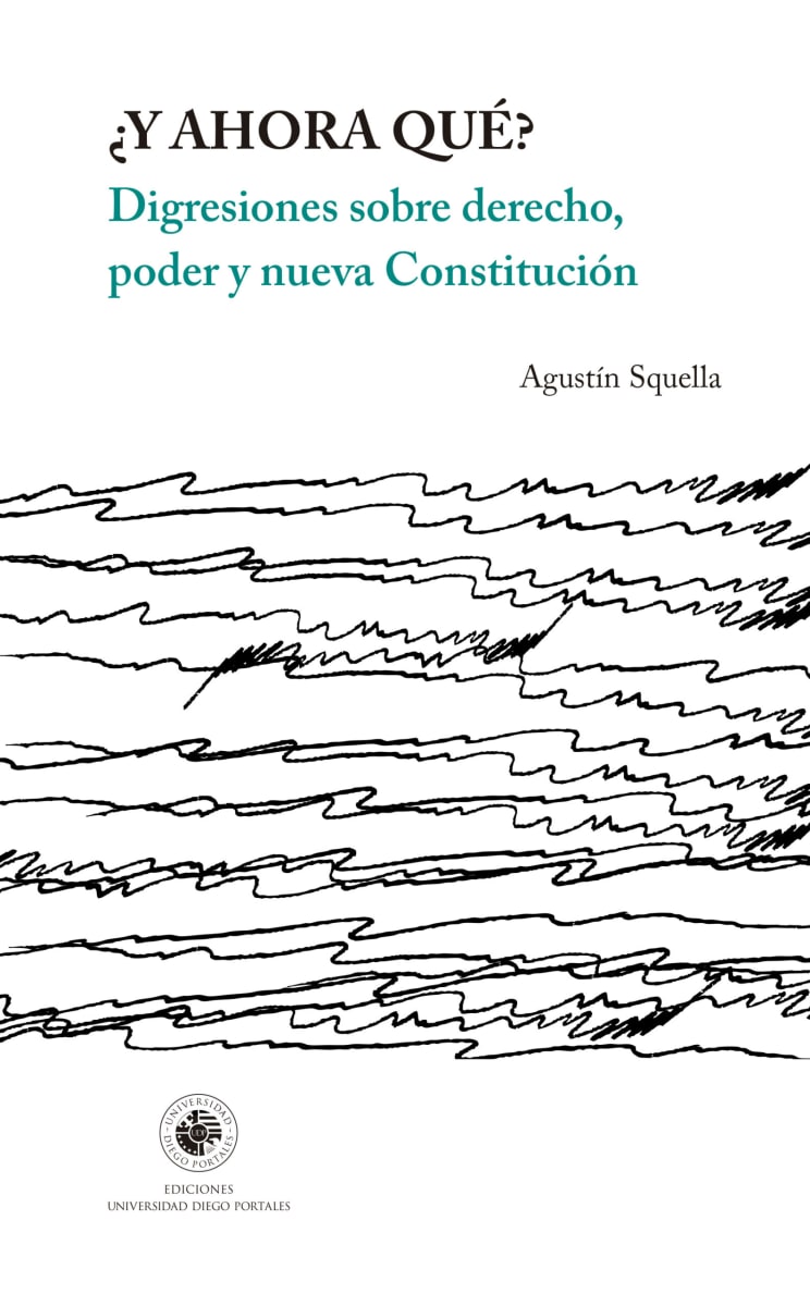 ¿Y AHORA QUE? DIGRESIONES SOBRE DERECHO PODER Y NUEA CONSTITUCION1
