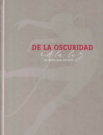 DE LA OSCURIDAD A LA LUZ UN TEATRO PARA LAS ARTES1