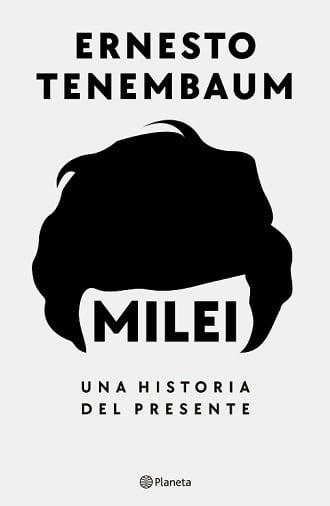 MILEI. UNA HISTORIA DEL PRESENTE1
