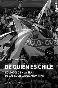 DE QUIEN ES CHILE. COLO COLO EN LA ERA DE LAS SOCIEDADES ANONIMAS1